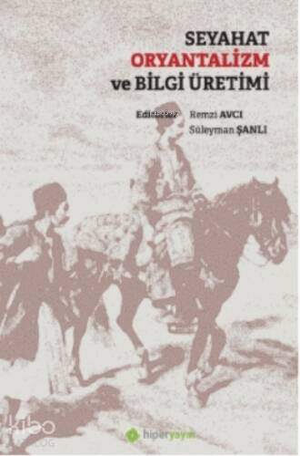 Seyahat Oryantalizm ve Bilgi Üretimi - 1