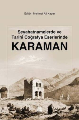 Seyahatnamelerde Ve Tarihi Coğrafya Eserlerinde Karaman - 1