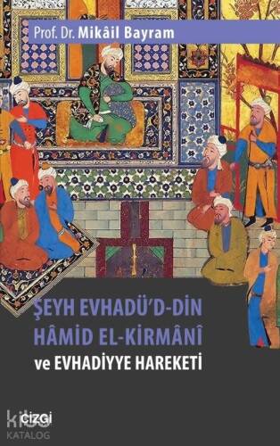 Şeyh Evhadü'd- Din Hâmid El-Kirmânî ve Evhadiyye Hareketi - 1