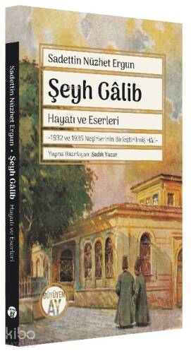 Şeyh Gâlib Hayatı ve Eserleri;-1932 ve 1935 Neşirlerinin Birleştirilmiş Hâli- - 1