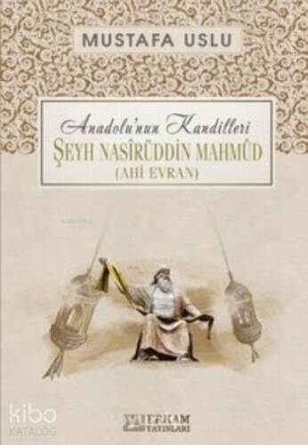 Şeyh Nasîrüddin Mahmûd (Ahi Evran) / Anadolu’nun Kandilleri - 1