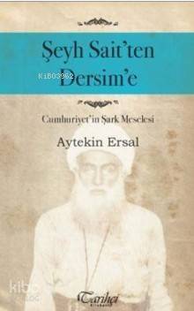 Şeyh Sait'ten Dersim'e; Cumhuriyet'in Şark Meselesi - 1