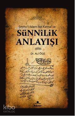 Şeyhu'l - İslam İbn Kemal ve Sünnilik Anlayışı - 1