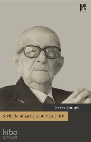 Şeyhü'l-muharririn Burhan Felek - 1