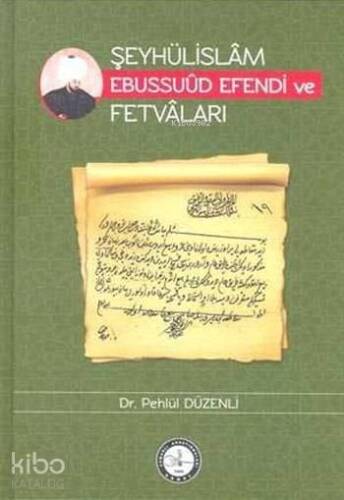 Şeyhülislâm Ebussuûd Efendi ve Fetvâları (Ciltli) - 1