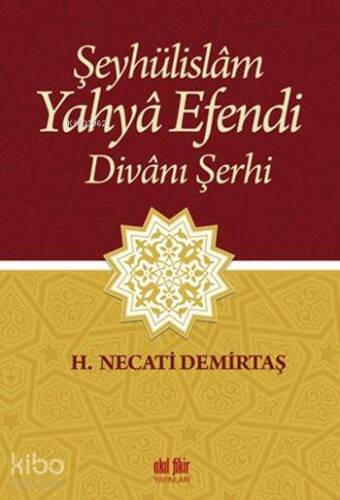 Şeyhülislâm Yahyâ Efendi Divânı Şerhi - 1