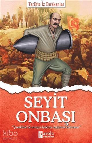 Seyit Onbaşı; Tarihte İz Bırakanlar - 1