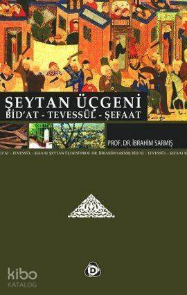 Şeytan Üçgeni; Bid'at, Tevessül, Şefaat - 1