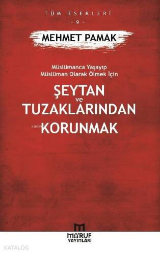 Şeytan ve Tuzaklarından Korunmak; Müslümanca Yaşayıp Müslüman Olarak Ölmek İçin - 1