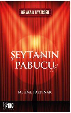 Şeytanın Pabucu; Bir Akaid Tiyatrosu - 1