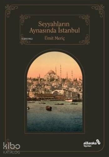 Seyyahların Aynasında İstanbul - 1