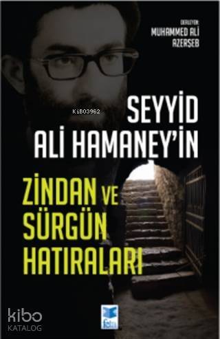 Seyyid Ali Hamaney'in Zindan ve Sürgün Hatıraları - 1