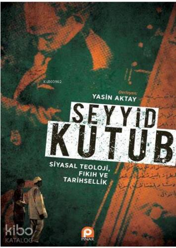 Seyyid Kutub: Siyasal Teoloji Fıkıh ve Tarihsellik - 1