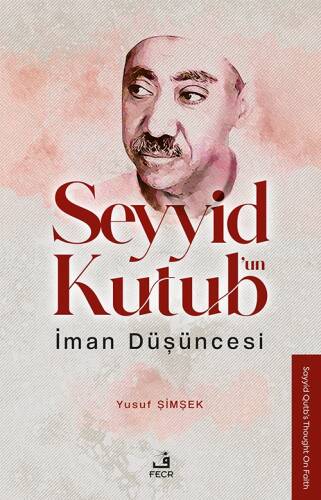 Seyyid Kutub’un İman Düşüncesi - 1