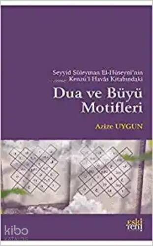 Seyyid Süleyman El-Hüseyni'nin Kenzü'l Havas Kitabındaki Dua ve Büyü Motifleri - 1