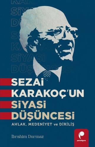 Sezai Karakoç’un Siyasi Düşüncesi;Ahlak, Medeniyet ve Diriliş - 1