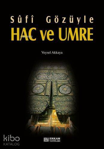 Sûfî Gözüyle Hac ve Umre - 1