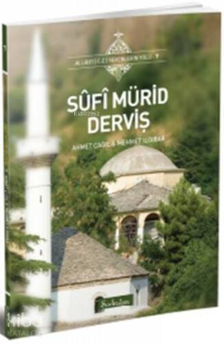 Sûfî Mürid Derviş; Allah'ı (c.c.) Sevenlerin Yolu - 7 - 1