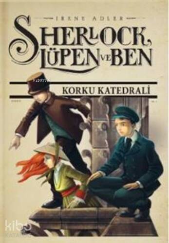 Sherlock Lupen ve Ben 4; Korku Katedrali - 1