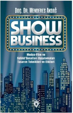 Show Business Medya-Film ve Sahne Sanatları UygulamalarıTasarım Teknikleri ve Etkileri - 1