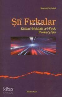 Şiî Fırkalar; Kitabu'l Makalat ve'l-Fırak / Fıraku'ş-Şia - 1