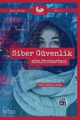 Siber Güvenlik Bibliyografyası 1991'den 2019'a - Kitap Makale Dergi - 1