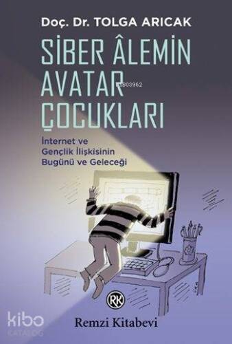 Siber Âlemin Avatar Çocukları; İnternet ve Gençlik İlişkisinin Bugünü ve Geleceği - 1