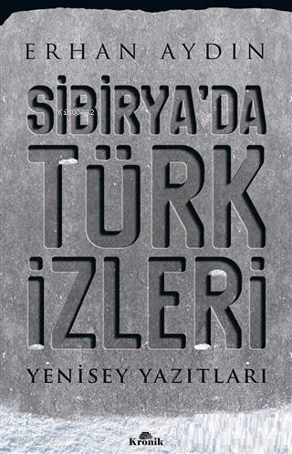 Sibirya'da Türk İzleri; Yenisey Yazıtları - 1