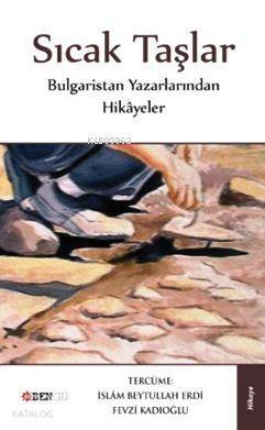 Sıcak Taşlar; Bulgaristan Yazarlarından Hikayeler - 1