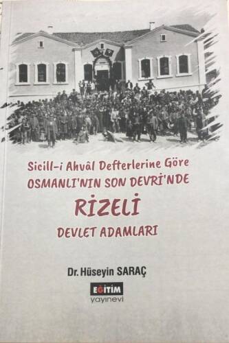 Sicill-i Ahvâl Defterlerine Göre Osmanlı'nın Son Devri'nde Rizeli Devlet Adamları - 1