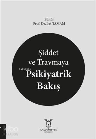 Şiddet ve Travmaya Psikiyatrik Bakış - 1