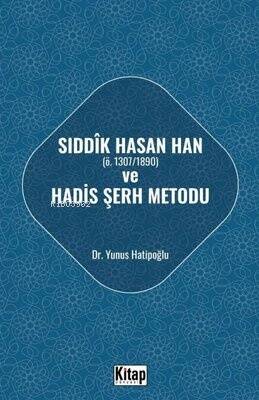 Sıddık Hasan Han Ö - 1307 - 1890 ve Hadis Şerh Metodu - 1