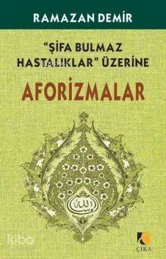 Şifa Bulmaz Hastalıklar Üzerine Afarizmalar - 1