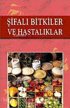 Şifalı Bitkiler ve Hastalıklar - 1