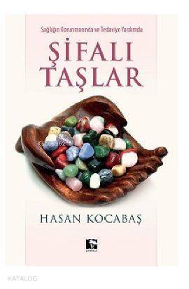 Şifalı Taşlar; Sağlığın Korunmasında ve Tedaviye Yardımda - 1