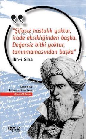 Şifasız Hastalık Yoktur , İrade Eksikliğinden Başka. Değersiz Bitki Yoktur, Tanınmamasından Başka; İbn-i Sina - 1