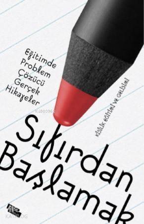 Sıfırdan Başlamak; Eğitimde Problem Çözen Gerçek Hikayeler - 1