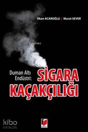 Sigara Kaçakçılığı Duman Altı Endüstri - 1