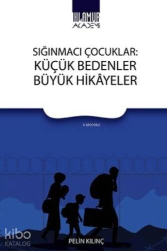 Sığınmacı Çocuklar: Küçük Bedenler Büyük Hikayeler - 1