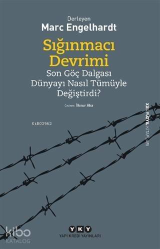 Sığınmacı Devrimi; Son Göç Dalgası Dünyayı Nasıl Tümüyle Değiştirdi? - 1