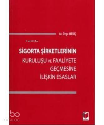 Sigorta Şirketlerinin Kuruluşu ve Faaliyete Geçmesine İlişkin Esaslar - 1