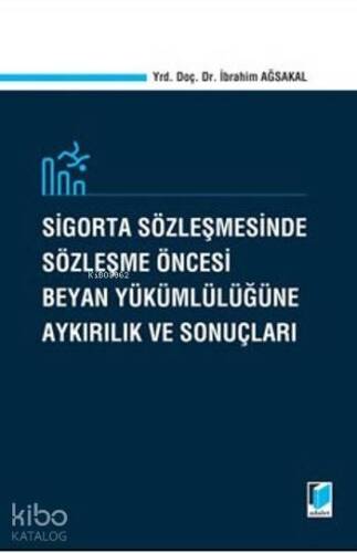 Sigorta Sözleşmesinde Sözleşme Öncesi Beyan Yükümlülüğüne Aykırılık Ve Sonuçları - 1