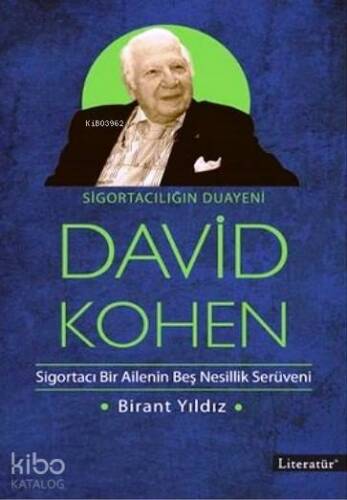 Sigortacılığın Duayeni David Kohen; Sigortacı Bir Ailenin Beş Nesillik Serüveni - 1