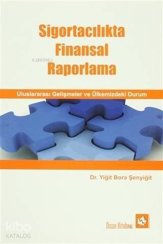 Sigortacılıkta Finansal Raporlama - Uluslararası Gelişmeler ve Ülkemizdeki Durum - 1