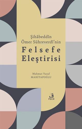 Şihâbeddîn Ömer Sühreverdî’nin Felsefe Eleştirisi - 1