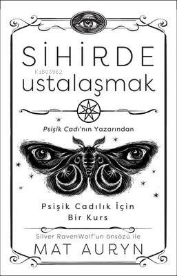 Sihirde Ustalaşmak - Psişik Cadılık İçin Bir Kurs - 1