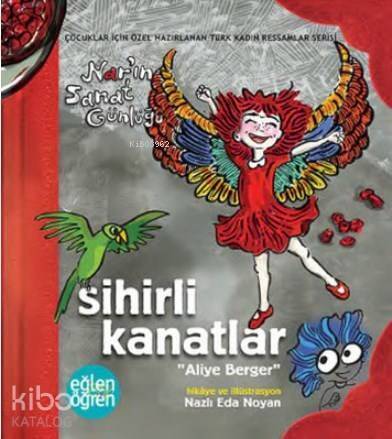 Sihirli Kanatlar Nar'ın Sanat Günlüğü - Eğlen Öğren Aliye Berger - 1