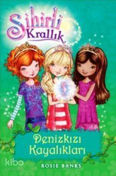 Sihirli Krallık 4. Kitap: Denizkızı Kayalıkları - 1