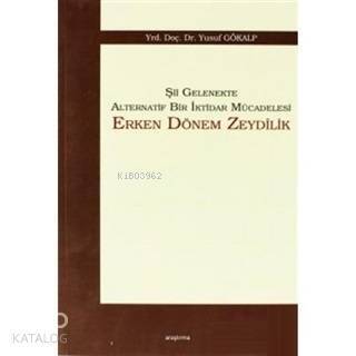 Şii Gelenekte Alternatif Bir İktidar Mücadelesi: Erken Dönem Zeydilik - 1