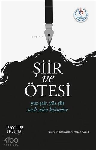 Şiir ve Ötesi; Yüz Şair, Yüz Şiir Secde Eden Kelimeler - 1